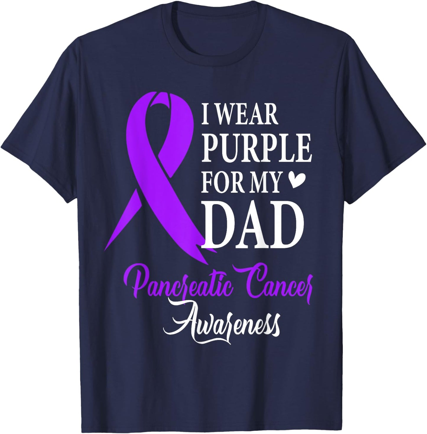I Wear Purple for My Dad Pancreatic Cancer Awareness T-Shirt - T-Shirt | Navy