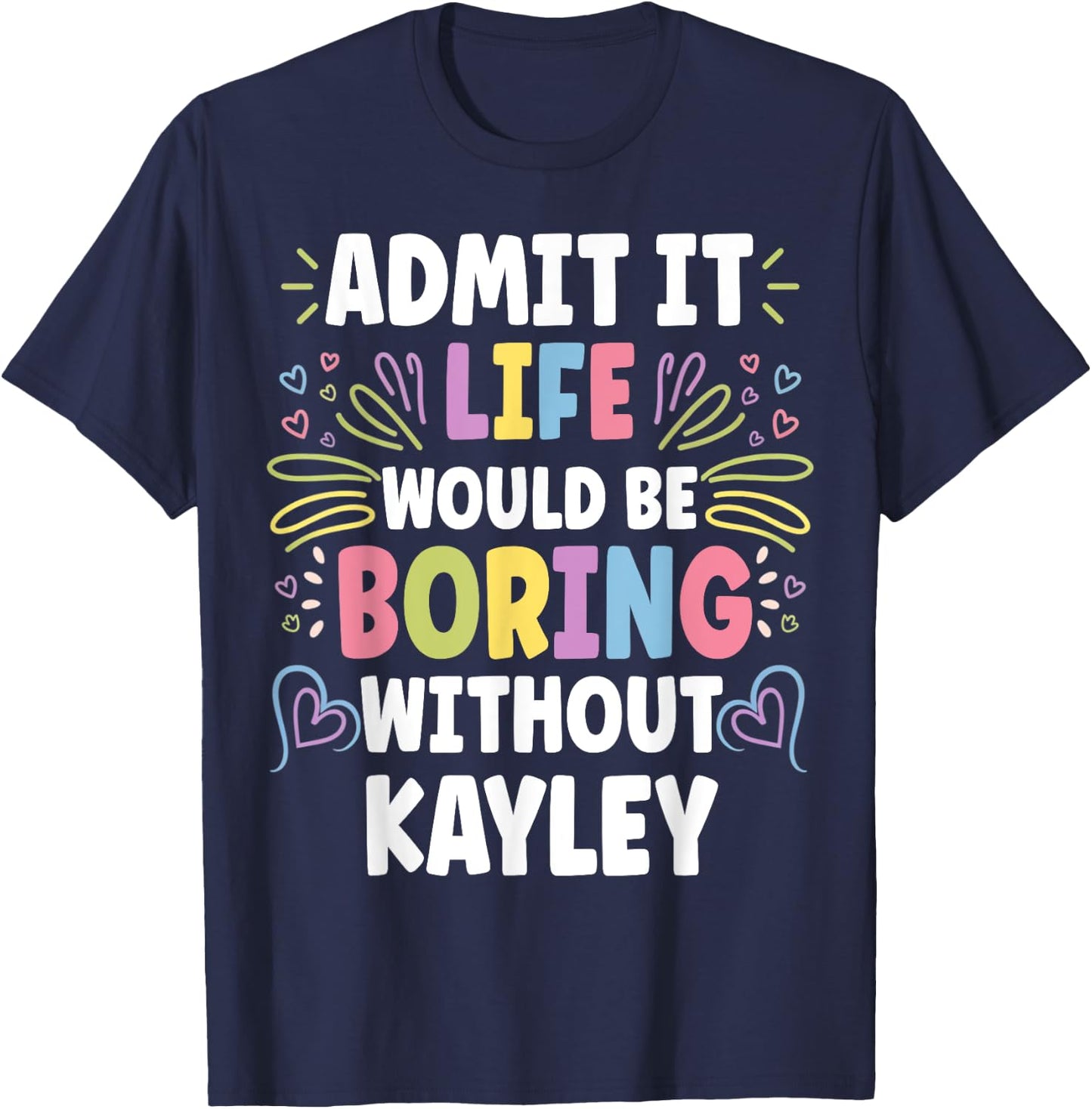 KAYLEY Personalized Name Funny Cute Custom KAYLEY Name T-Shirt - T-Shirt | Navy