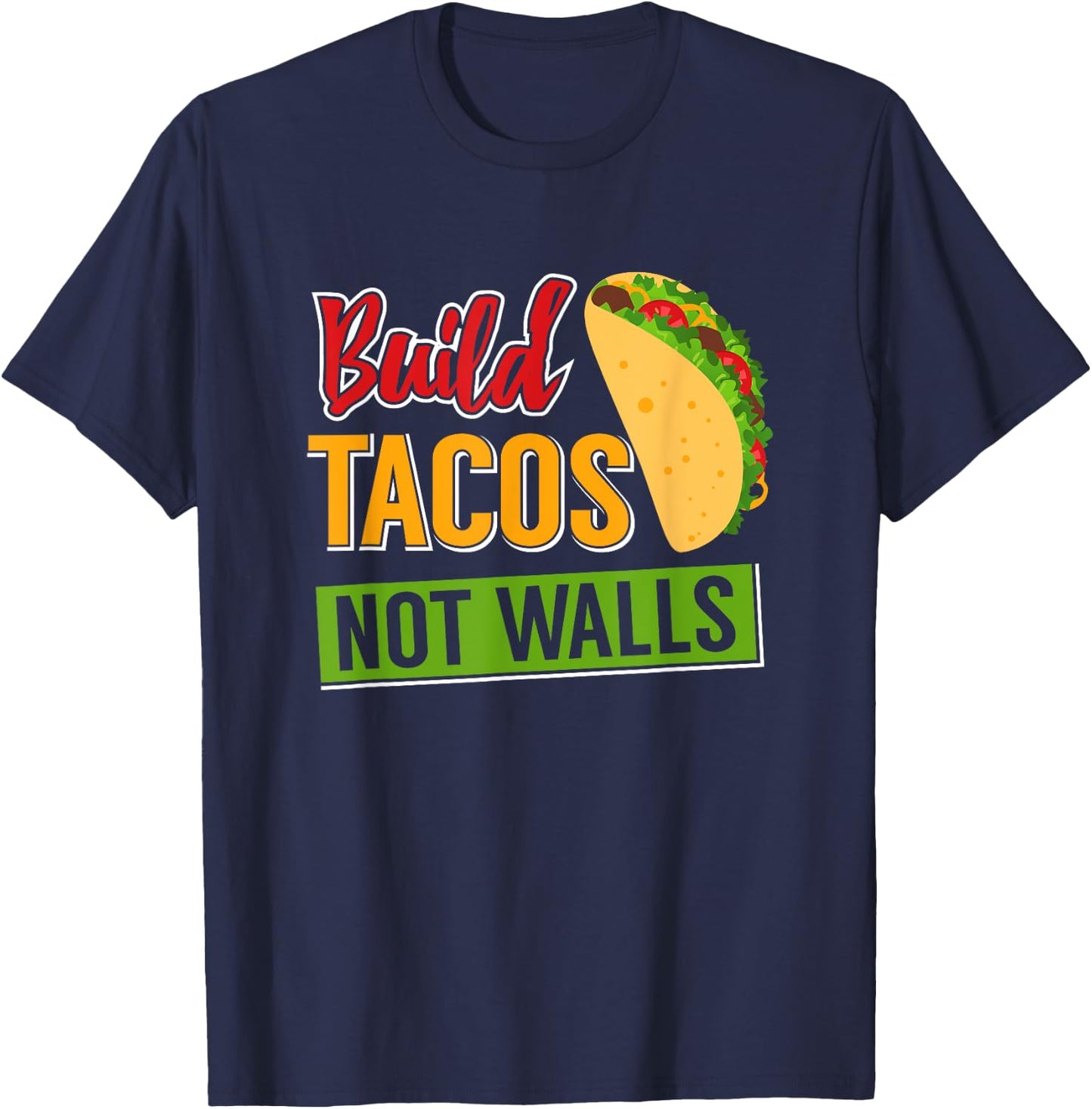 Build Tacos Not Walls T-Shirt - T-Shirt | Navy