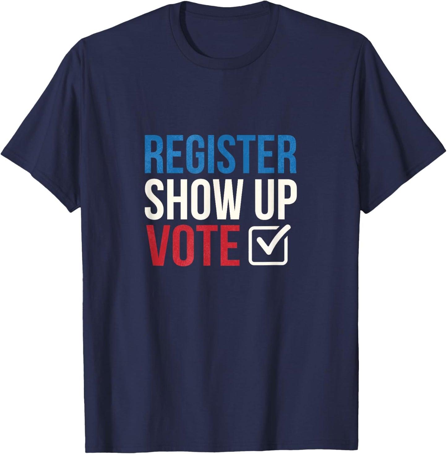 Election 2020 Register show up vote T-Shirt - T-Shirt | Navy