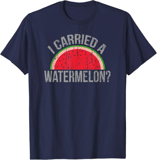 "I Carried a Watermelon?" Funny Dancing for Dancers T-Shirt - T-Shirt | Navy