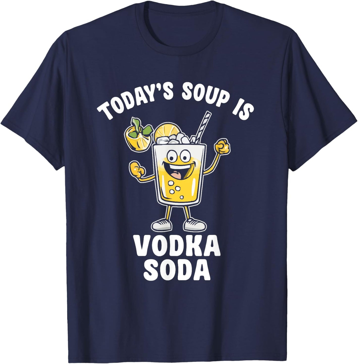 Today's soup is Vodka Soda Funny Quote T-Shirt - T-Shirt | Navy