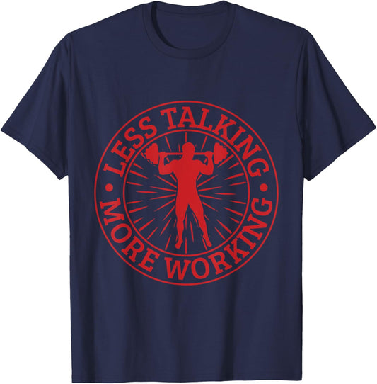 Fitness Motivation Bodybuilder Less Talking More Working Gym T-Shirt - T-Shirt | Navy