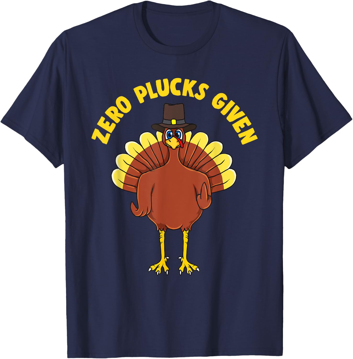 Inappropriate ZERO PLUCKS GIVEN Thanksgiving Turkey T-Shirt - T-Shirt | Navy
