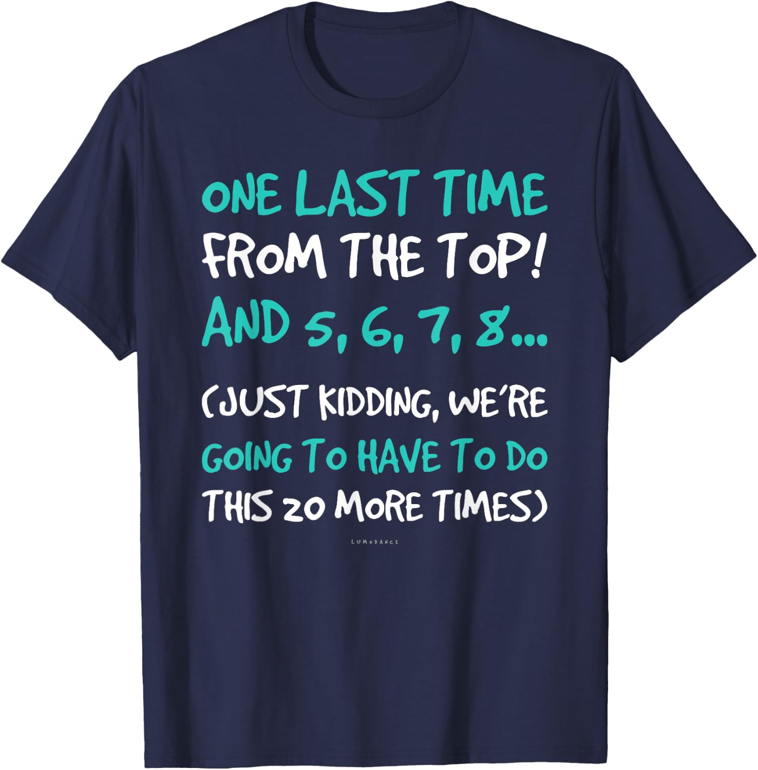 One Last Time Gift . Funny Dance Teacher Shirt Women Kids T-Shirt - T-Shirt | Navy