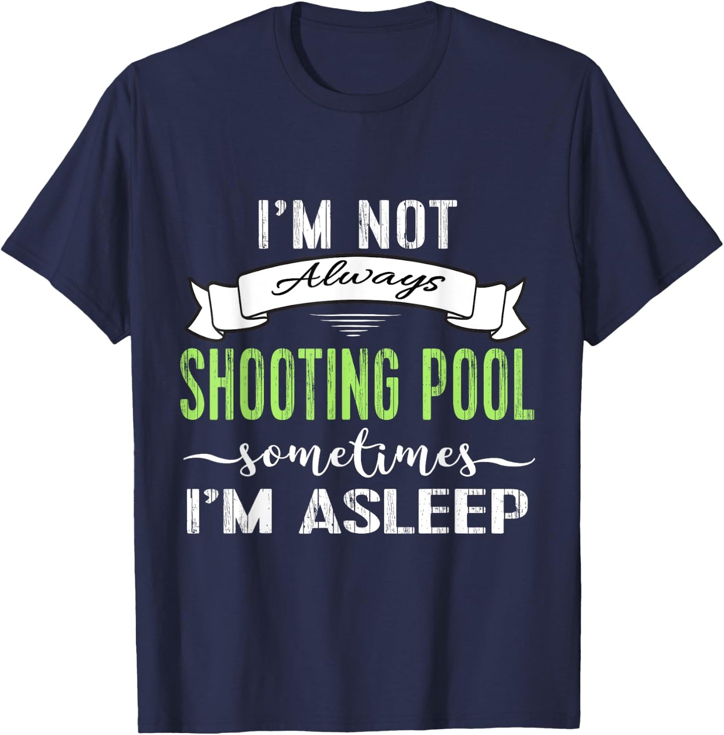 Funny Pool Billiards : Not Always Shooting Pool T-Shirt - T-Shirt | Navy