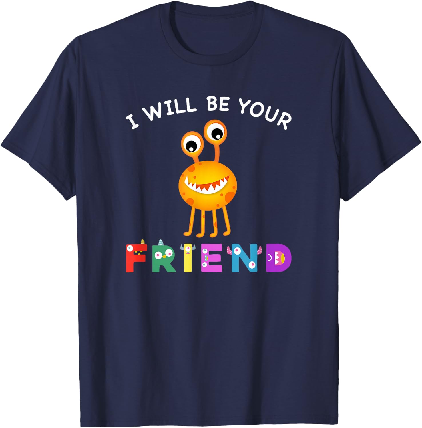 Kids Friendship Monster I Will Be Your Friend Stop Bullying T-Shirt - T-Shirt | Navy