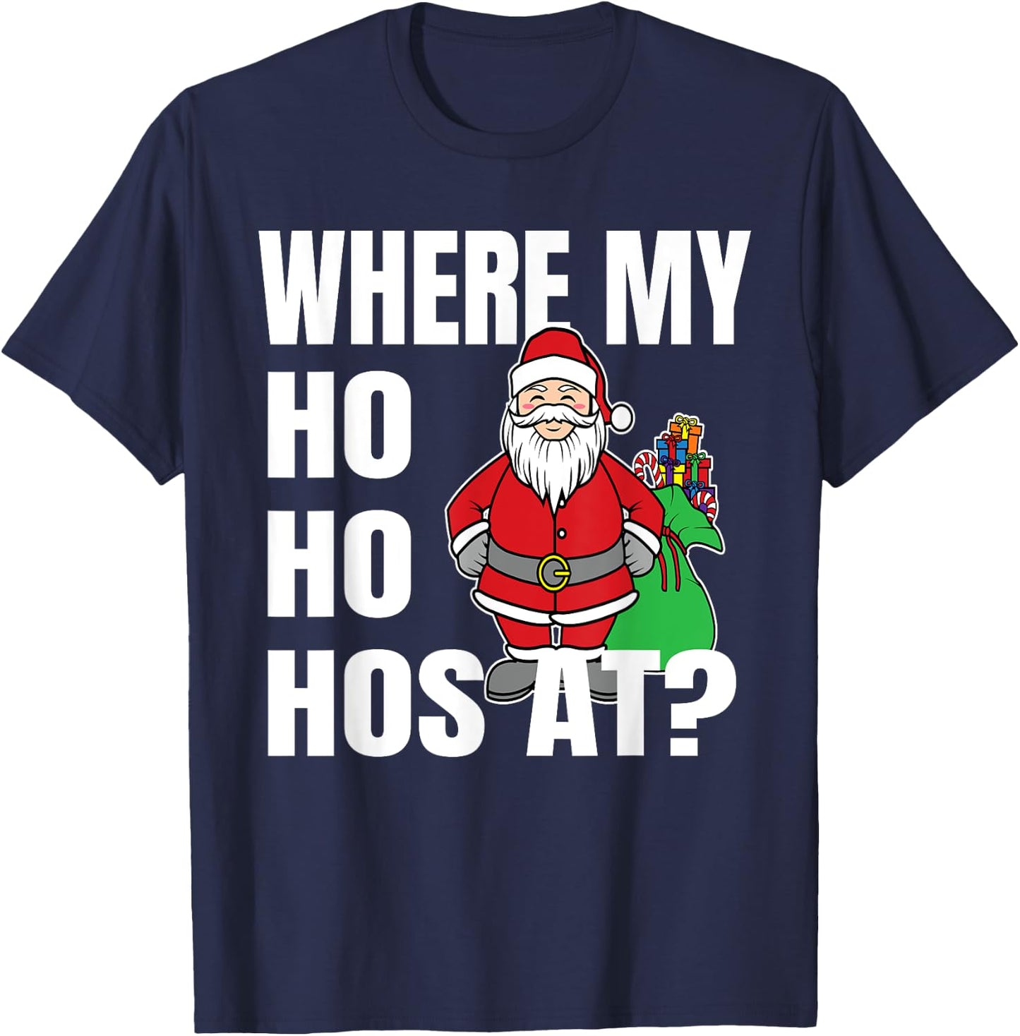Where My Hos At Christmas Shirt - Santa Ho Ho Hos At T-Shirt - T-Shirt | Navy