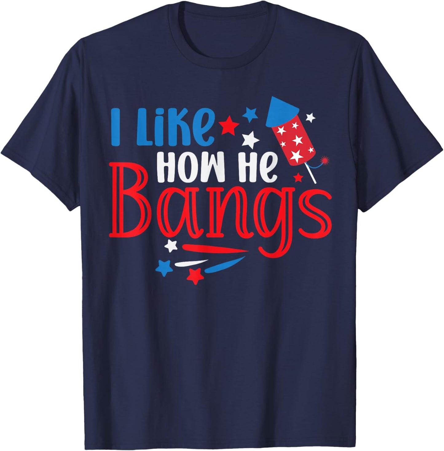 I Like How He Bangs Fireworks 4th of July Funny Couples T-Shirt - T-Shirt | Navy