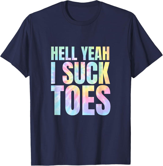 Matching Bachelor Party Prank Forfeit Dare Funny Foot Fetish Sucking Toes Joke Hell Yeah I Suck Tie Dye -Adults Black Small Modern Tie-Dye T-Shirt - T-Shirt | Navy