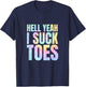 Matching Bachelor Party Prank Forfeit Dare Funny Foot Fetish Sucking Toes Joke Hell Yeah I Suck Tie Dye -Adults Black Small Modern Tie-Dye T-Shirt - T-Shirt | Navy