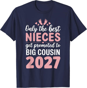 Only The Best Nieces Get Promoted to Big Cousin 2027 T-Shirt - T-Shirt | Navy