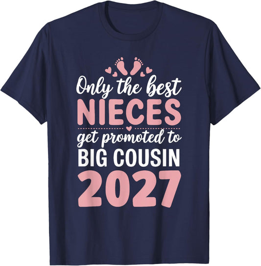 Only The Best Nieces Get Promoted to Big Cousin 2027 T-Shirt - T-Shirt | Navy