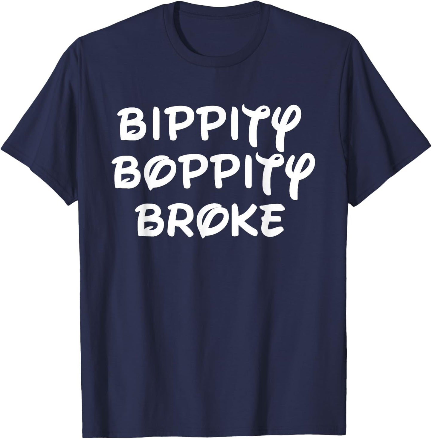 Bippity Boppity Broke T-Shirt - T-Shirt | Navy