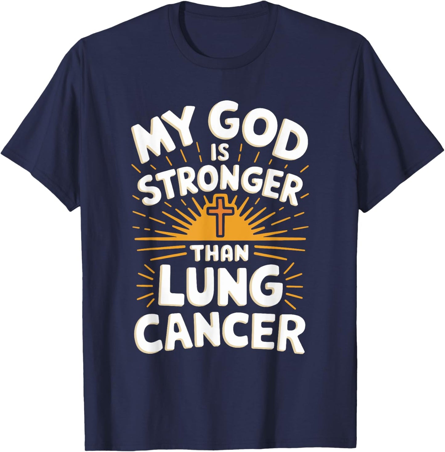 My God Is Stronger Than Lung Cancer T-Shirt - T-Shirt | Navy
