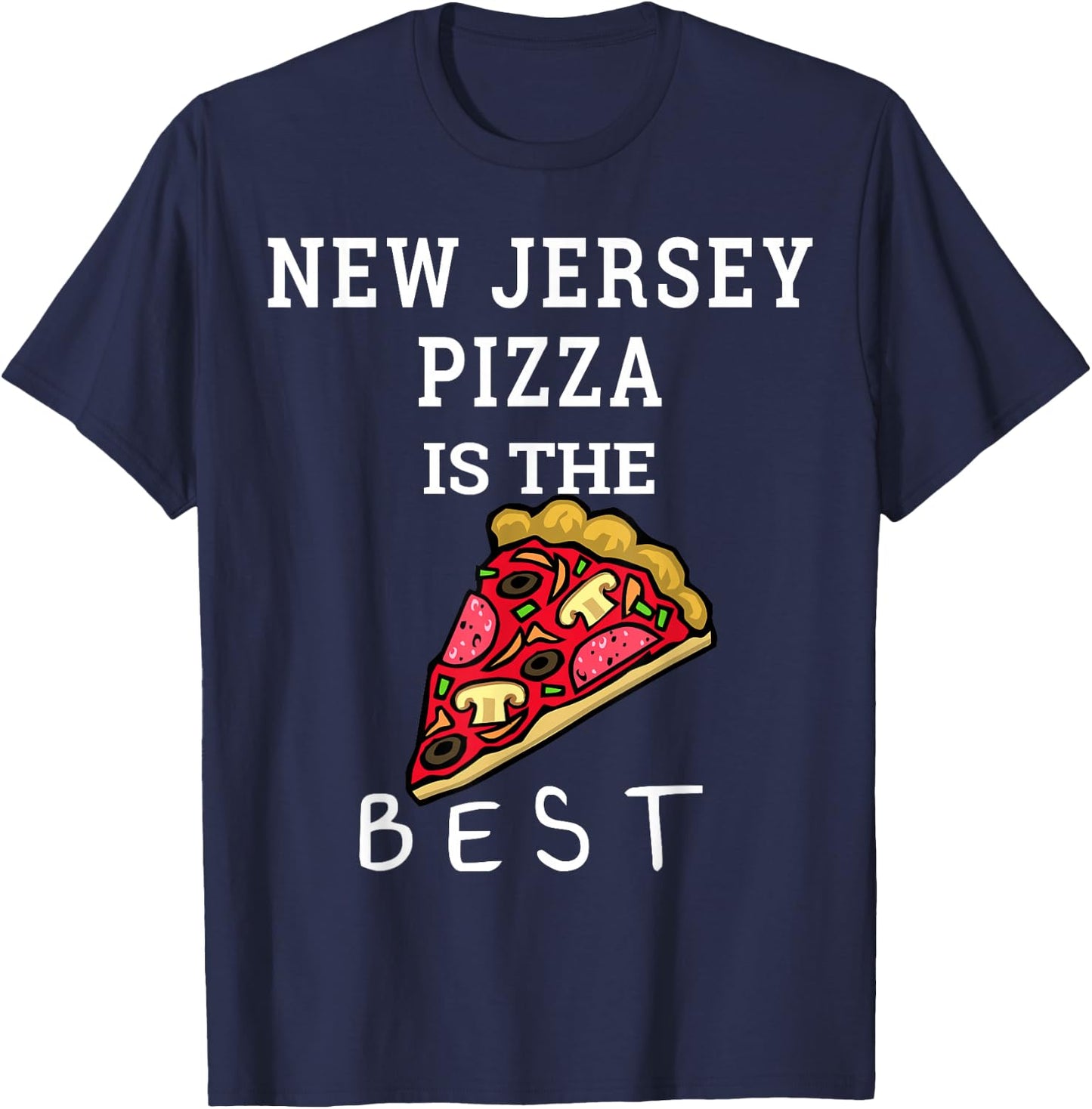 New Jersey Pizza is the Best Foodie Gift Funny Pizza Slice T-Shirt - T-Shirt | Navy