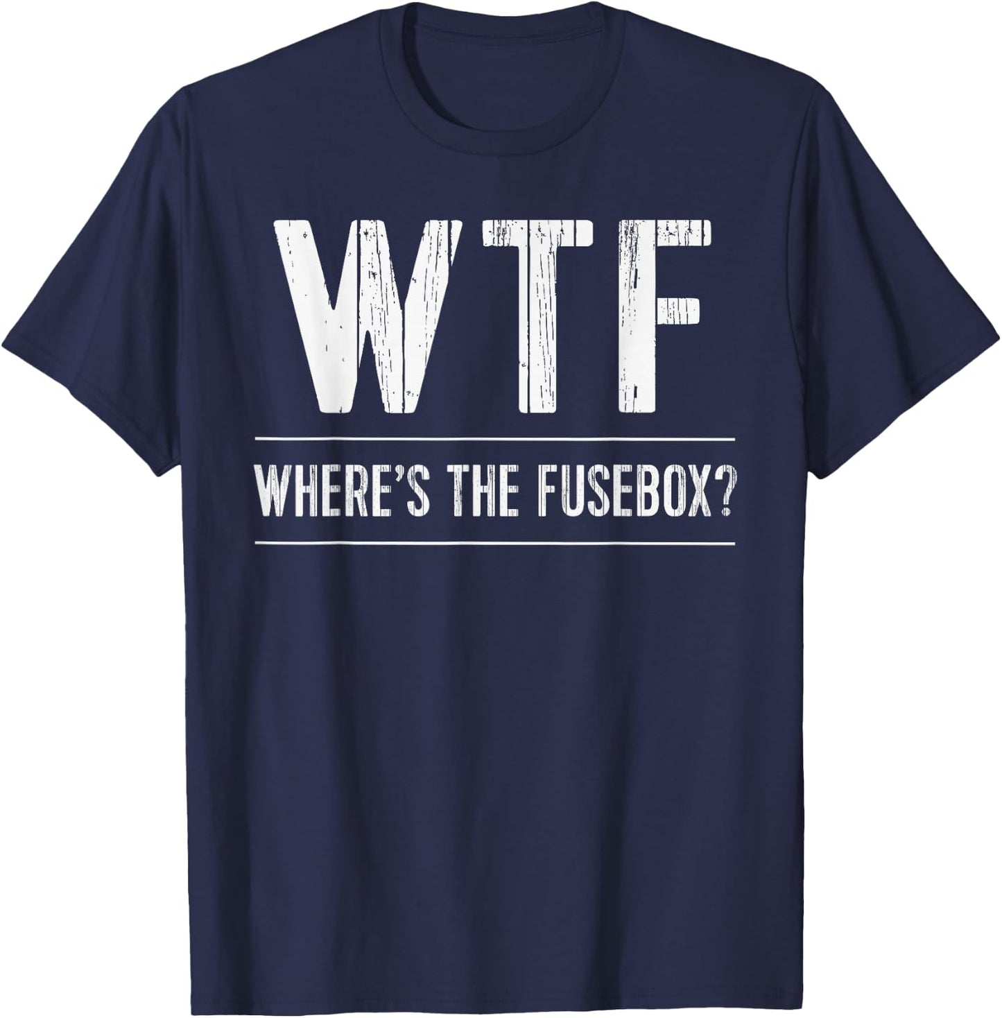 Funny Electrician WTF Wheres The Fusebox Sparky T-Shirt - T-Shirt | Navy