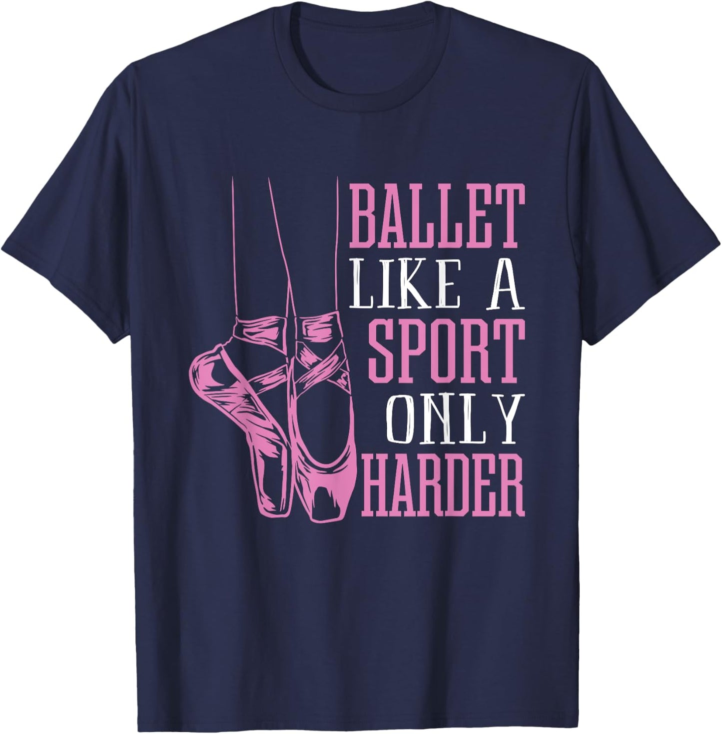Funny Ballet Dance Ballerina Dancer En Pointe Shoe Lover Gag T-Shirt - T-Shirt | Navy