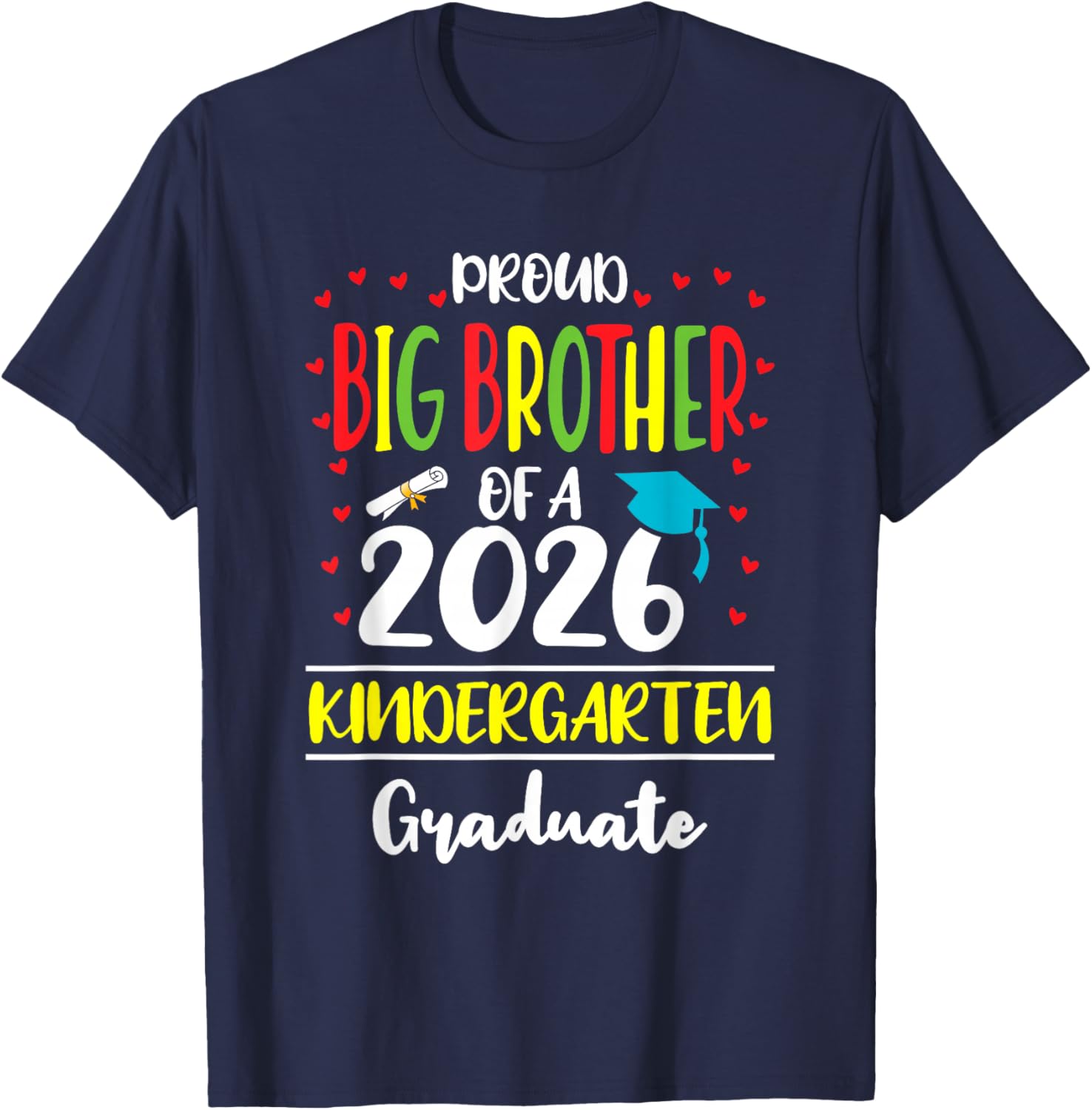 Proud Big Brother of a Class of 2026 Kindergarten Graduate T-Shirt - T-Shirt | Navy