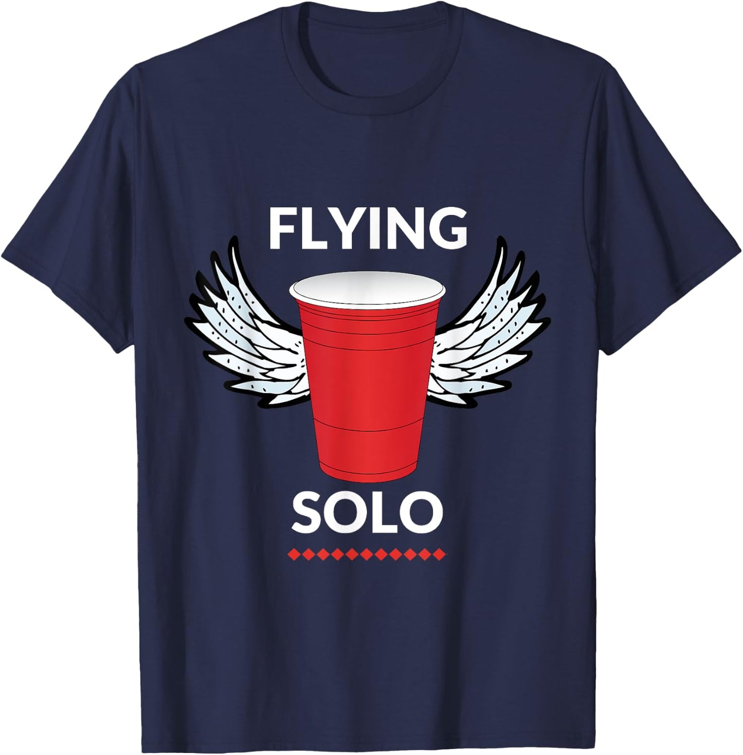 Flying Solo Red Solo Cup Drinking Beer Party T-Shirt - T-Shirt | Navy