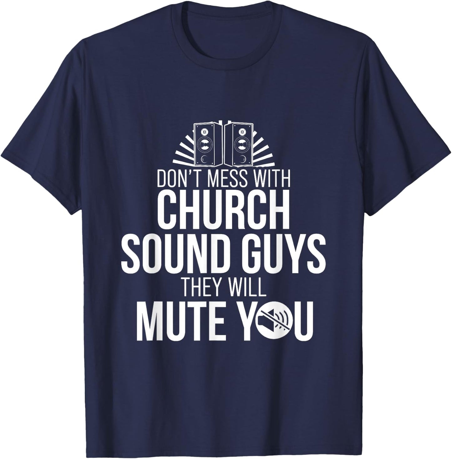Church Sound Guy Mute You Audio Tech Engineer T-Shirt - T-Shirt | Navy