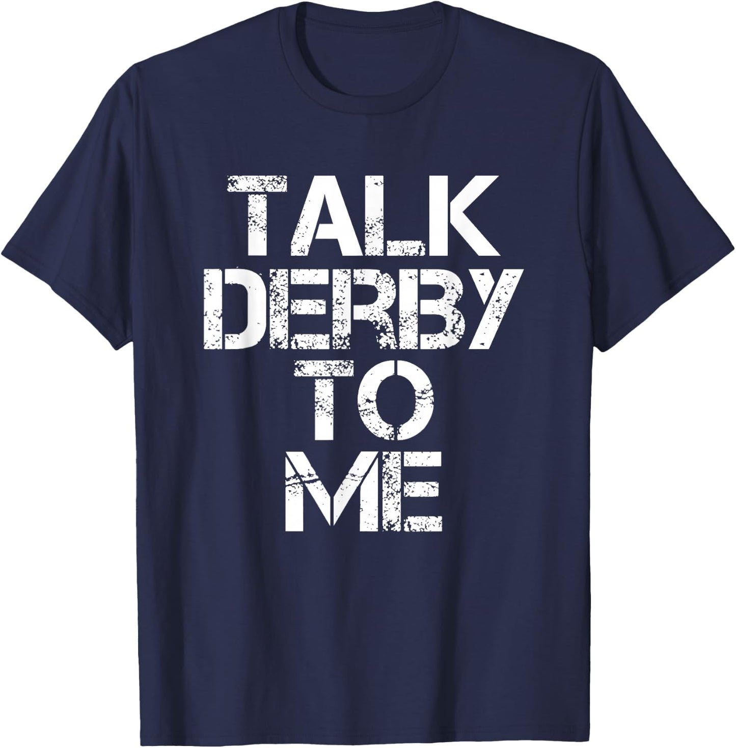 Talk Derby to Me Demolition Derby Car T-Shirt - T-Shirt | Navy