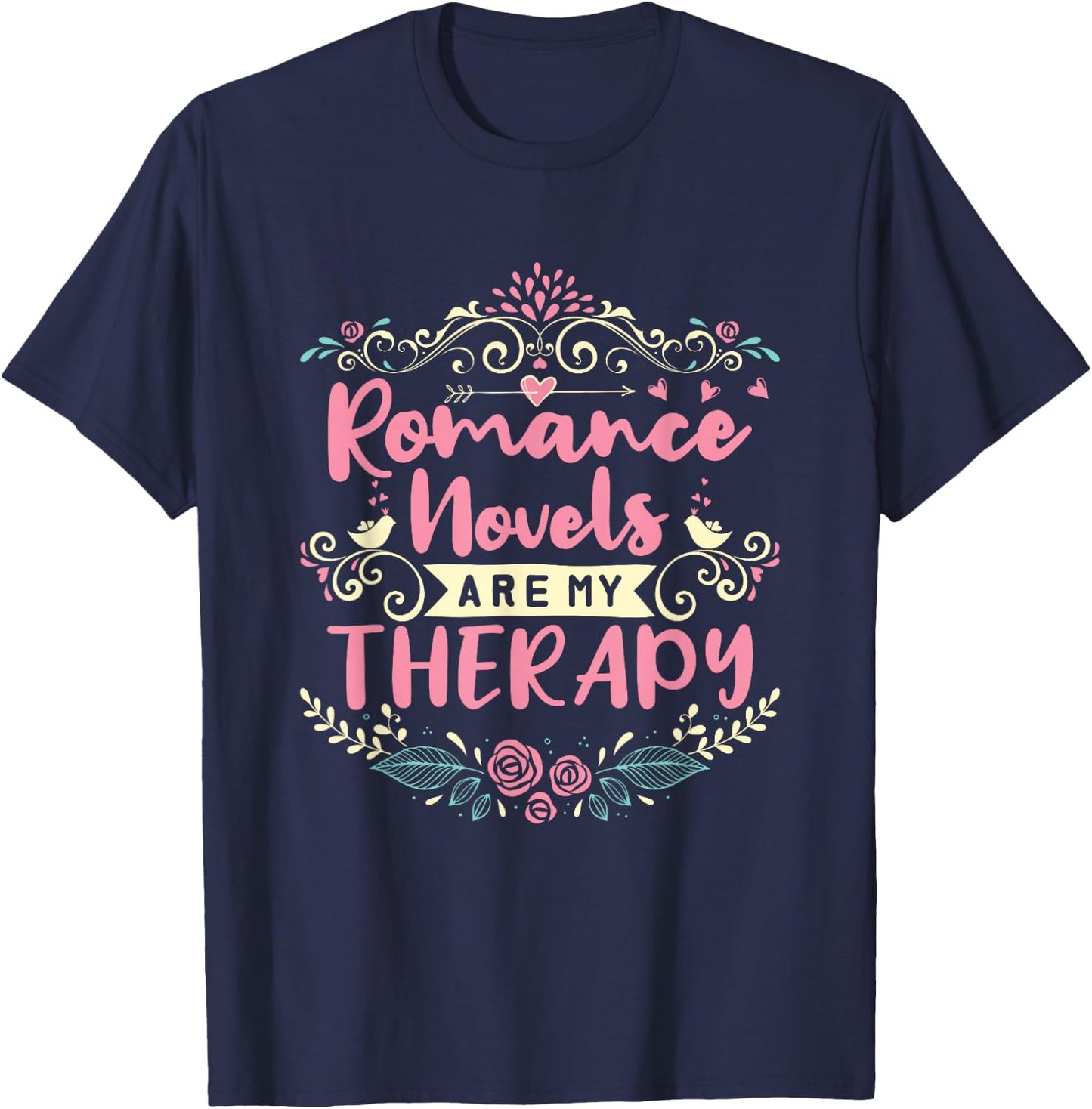Romance Novels Are My Therapy Romantic Book T-Shirt - T-Shirt | Navy