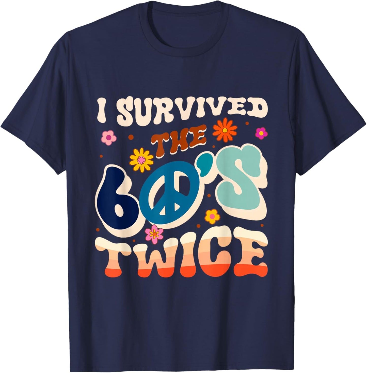 I SURVIVED THE 60'S TWICE 60s Retro T-Shirt - T-Shirt | Navy