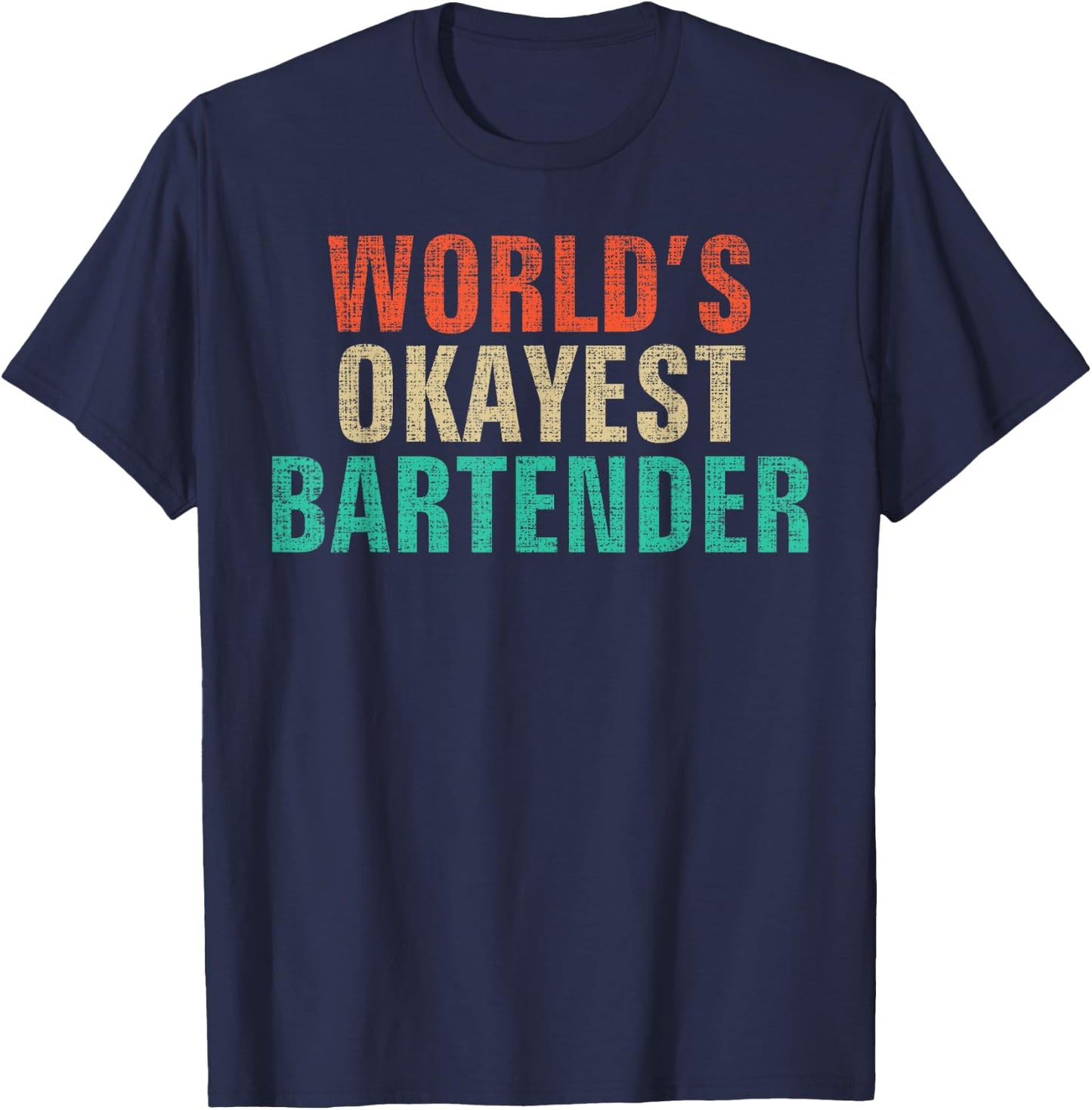 World's Okayest Bartender Funny Bartending Gift T-Shirt - T-Shirt | Navy
