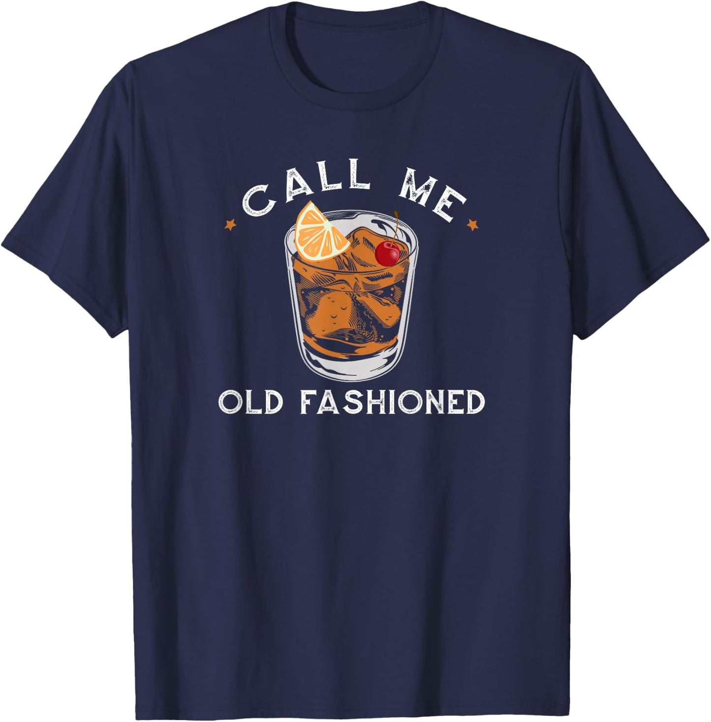 Call Me Old Fashioned Whiskey Drinking T-Shirt - T-Shirt | Navy