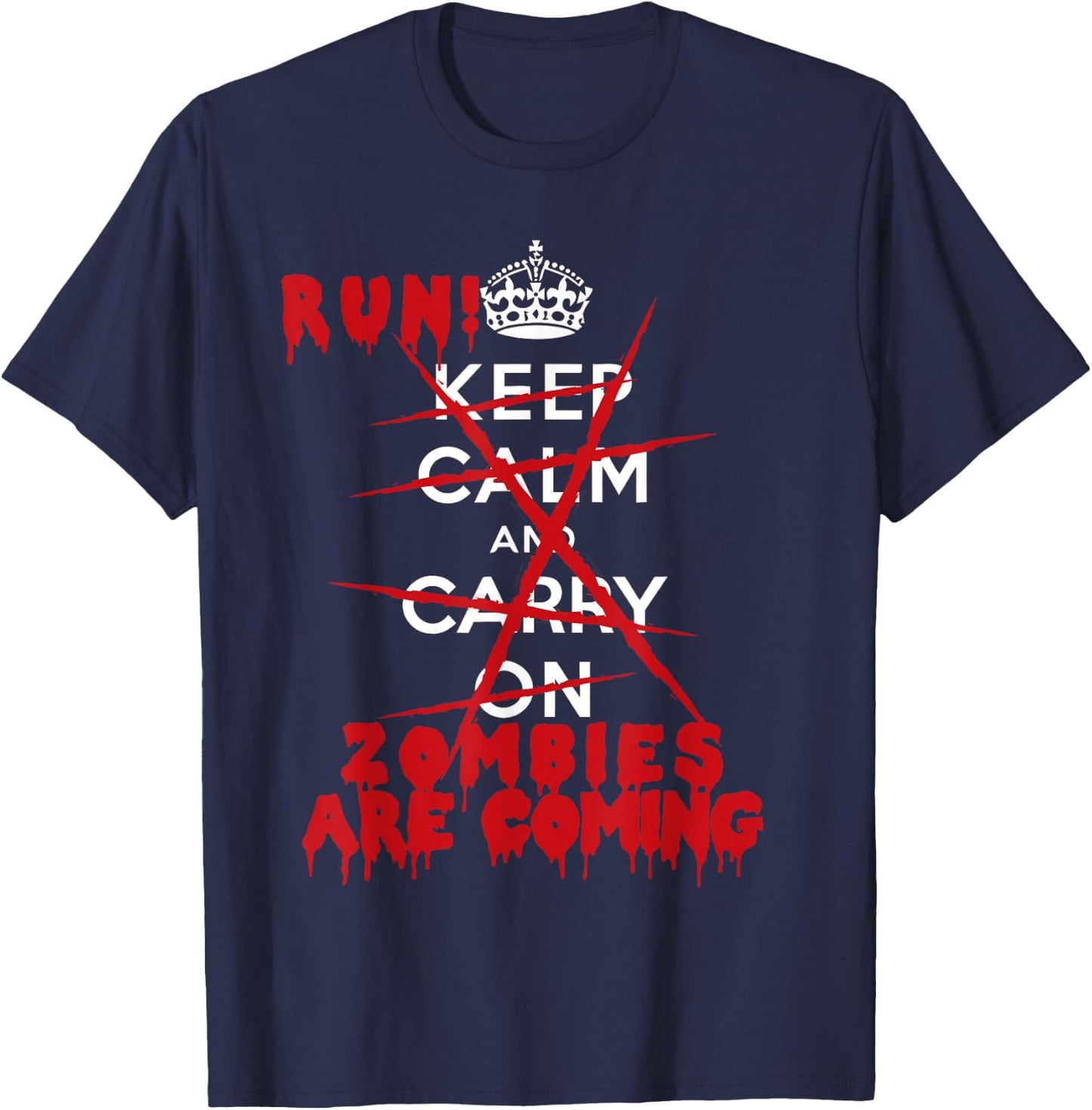 Keep Calm Carry On Run! Zombies Are Coming T-Shirt - T-Shirt | Navy