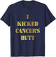 I Kicked Cancer's Butt Cancer Survivor Celebration T-Shirt - T-Shirt | Navy