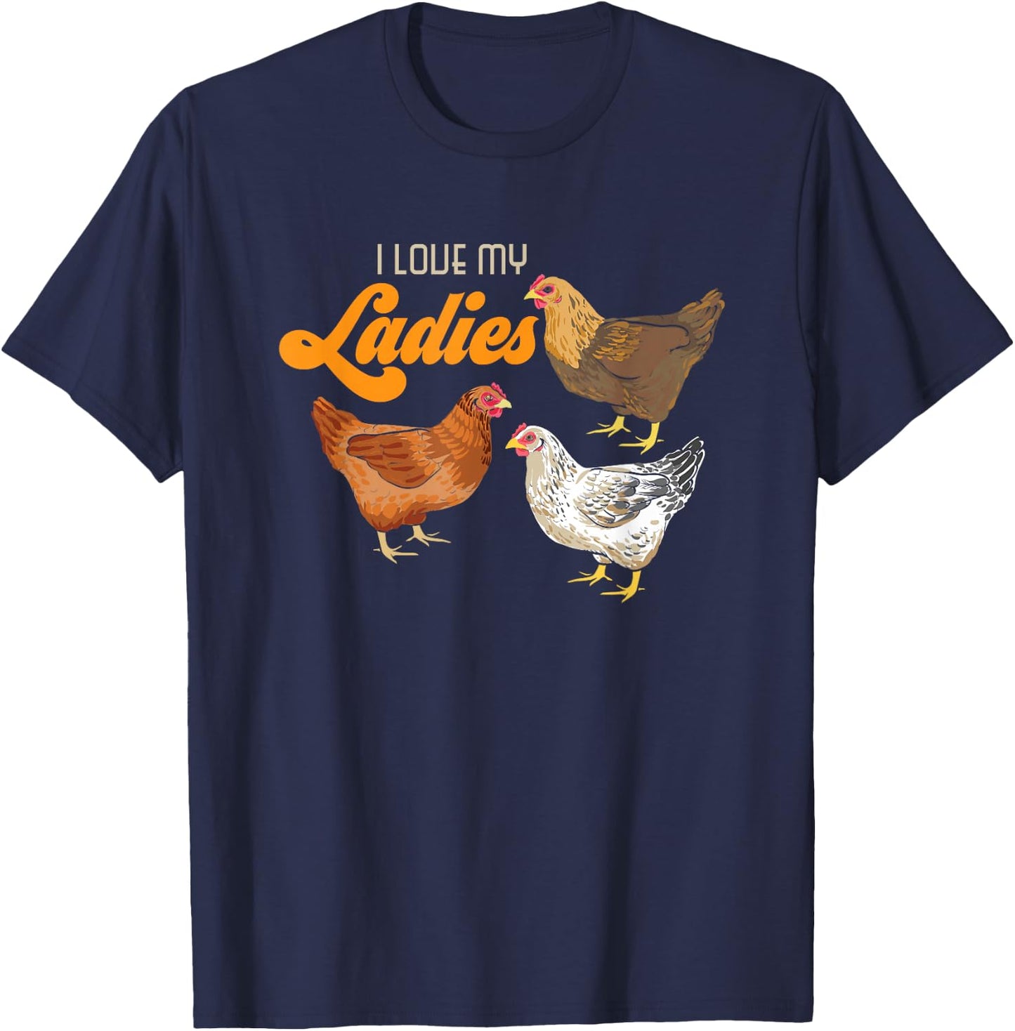 Funny Farmer Gift - I Love My Ladies Chicken T-Shirt - T-Shirt | Navy