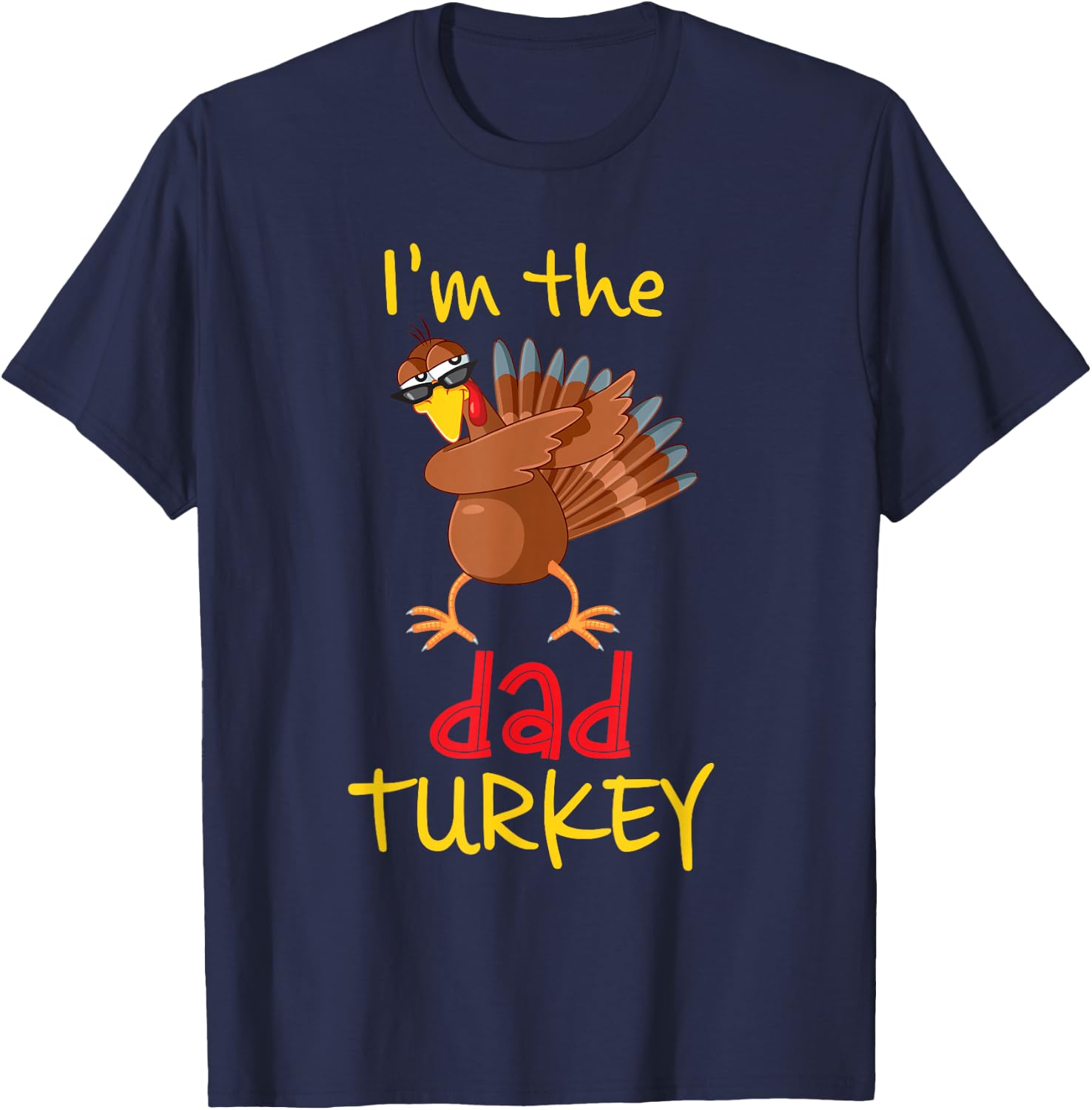 Funny Dad Turkey Matching Family Group Thanksgiving Party T-Shirt - T-Shirt | Navy