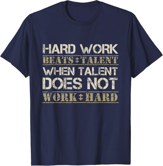 Hard Work Beats Talent When Talent Does Not Work Hard Shirt T-Shirt - T-Shirt | Navy