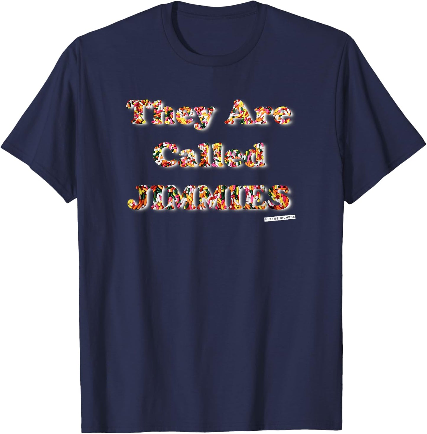 They are called JIMMIES Shirt Pittsburghese T-Shirt - T-Shirt | Navy
