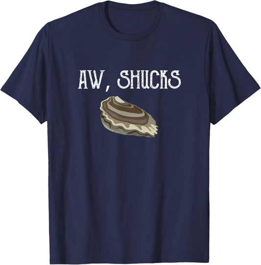 Aw Shucks Raw Oyster Lover Seafood Food Pun Meme Friend Gift T-Shirt - T-Shirt | Navy