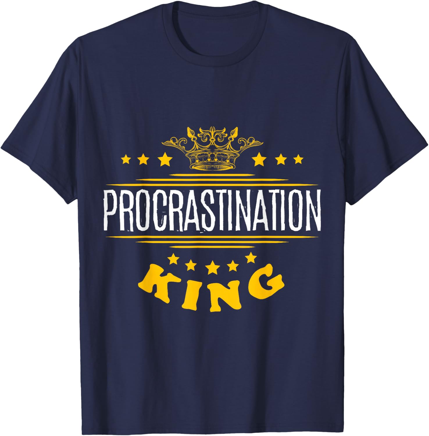 Procrastination King T-Shirt - T-Shirt | Navy