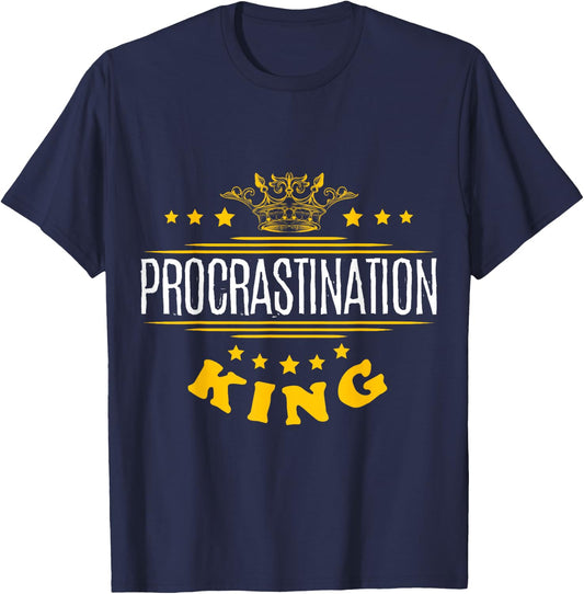 Procrastination King T-Shirt - T-Shirt | Navy