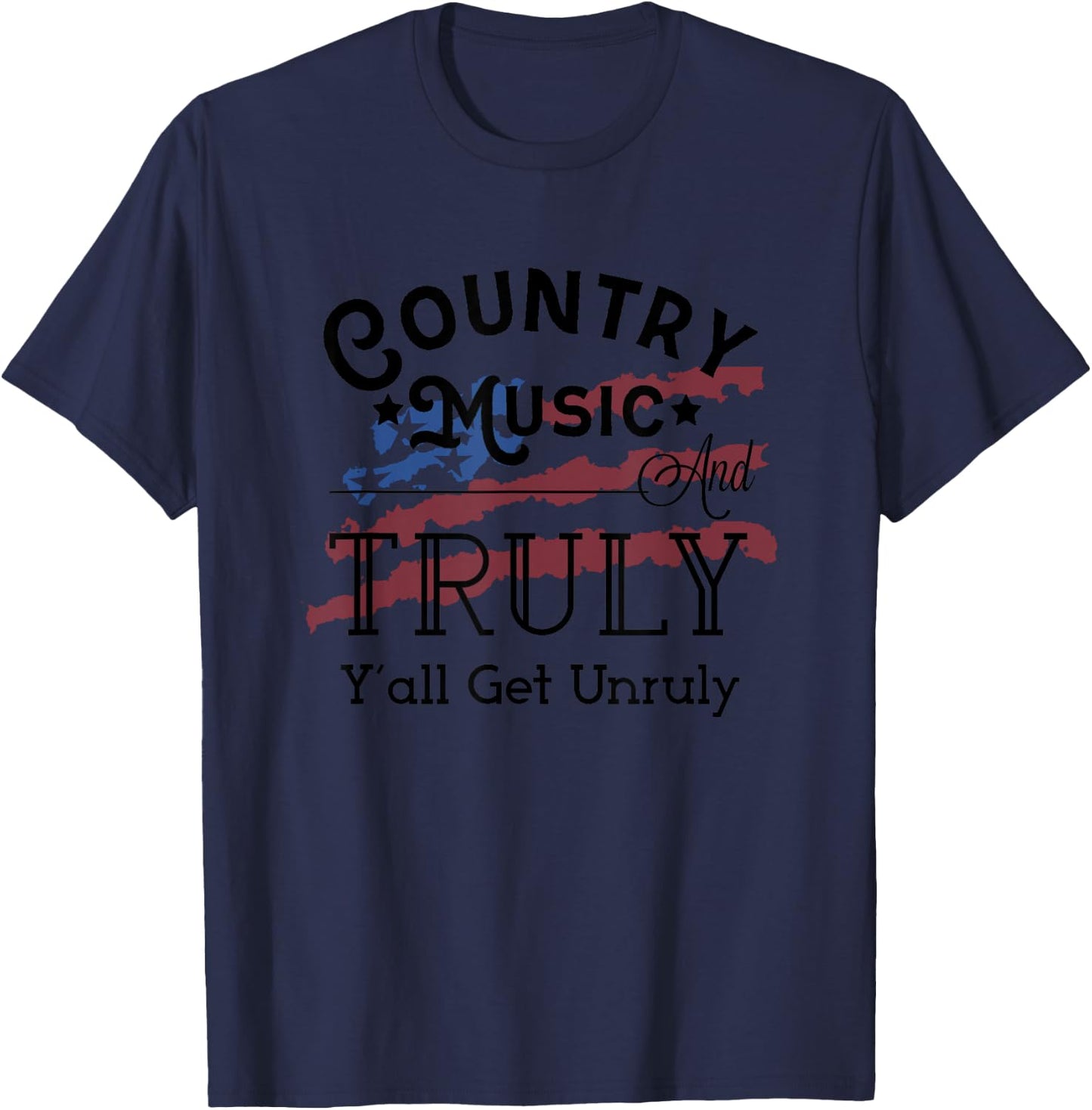 Country Music and Truly Y'all Get Unruly Hard Seltzer T-Shirt - T-Shirt | Navy