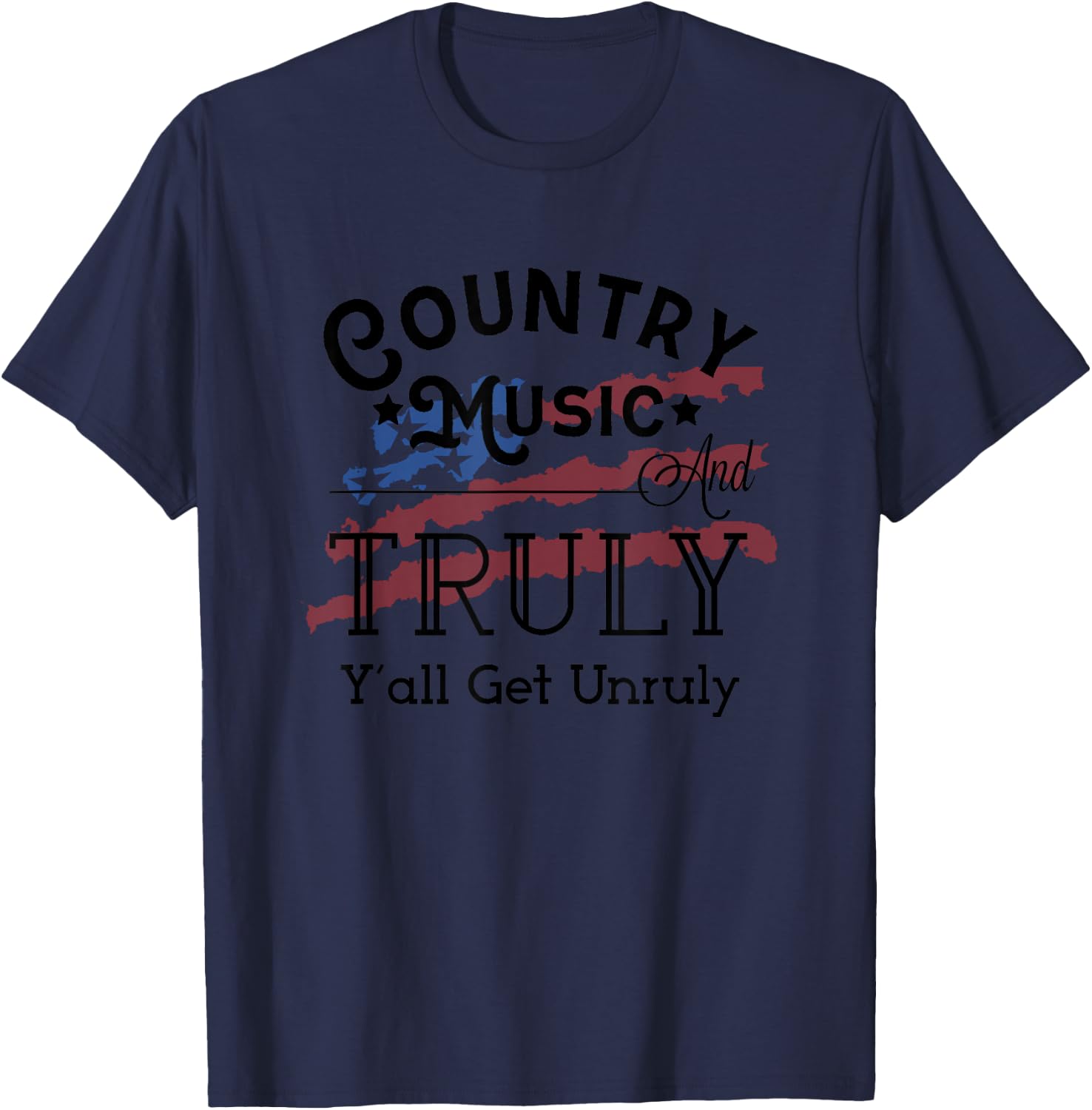 Country Music and Truly Y'all Get Unruly Hard Seltzer T-Shirt - T-Shirt | Navy