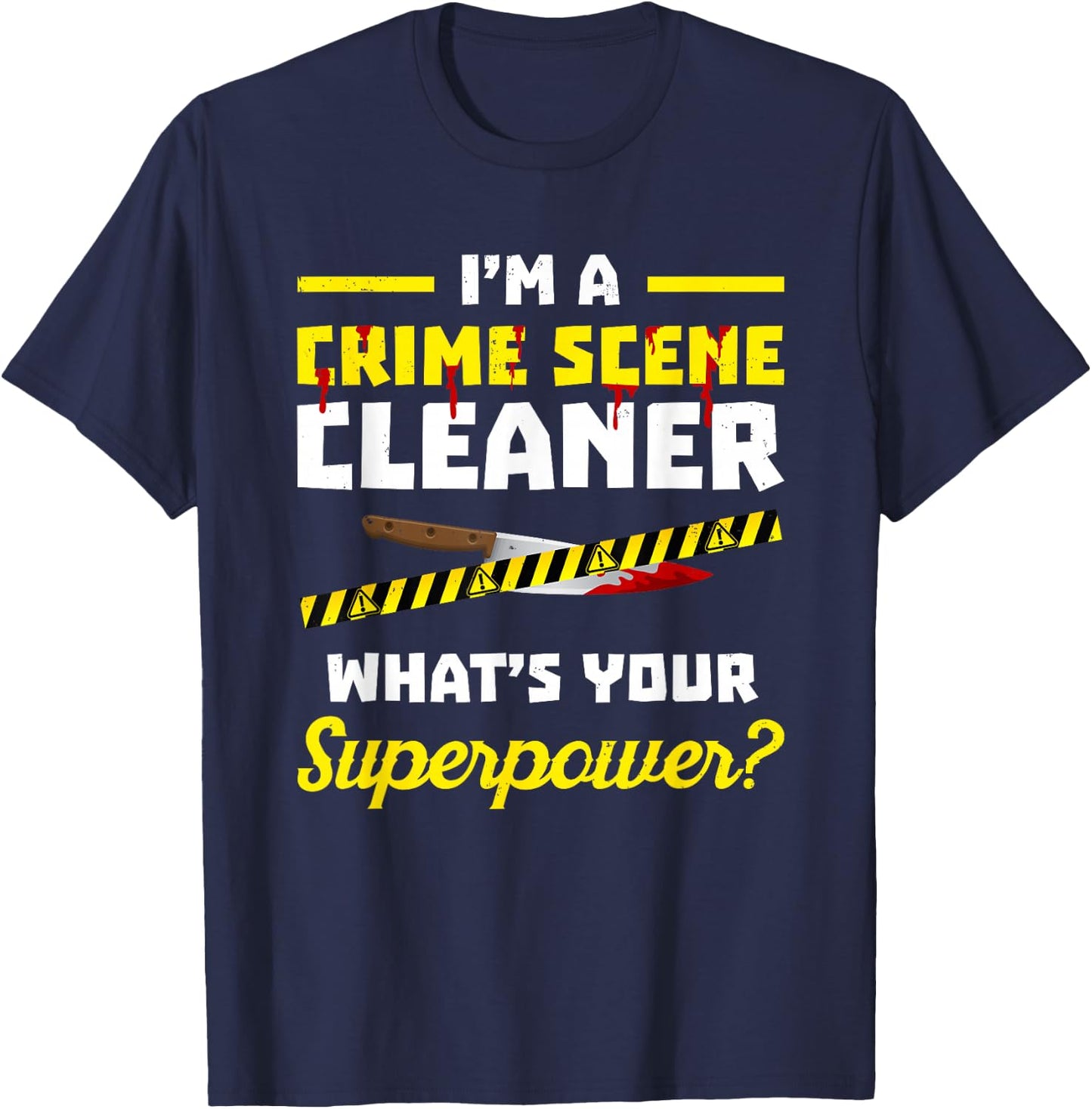 Crime scene cleaner product - I'm Clean up After Dead People T-Shirt - T-Shirt | Navy