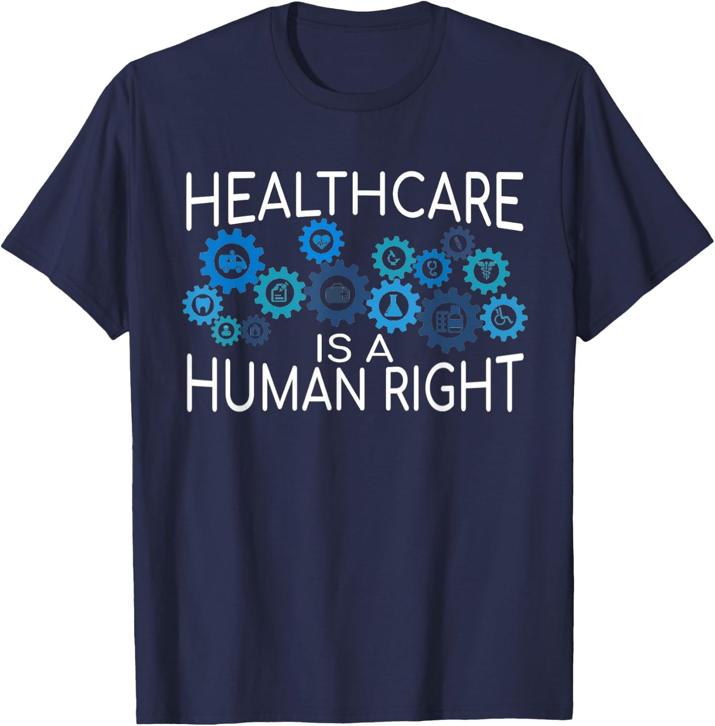 Healthcare is a Human Right Support Universal Care T-Shirt - T-Shirt | Navy