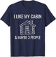 I Like My Log Cabin & Maybe 3 People Funny Camping T-Shirt - T-Shirt | Navy