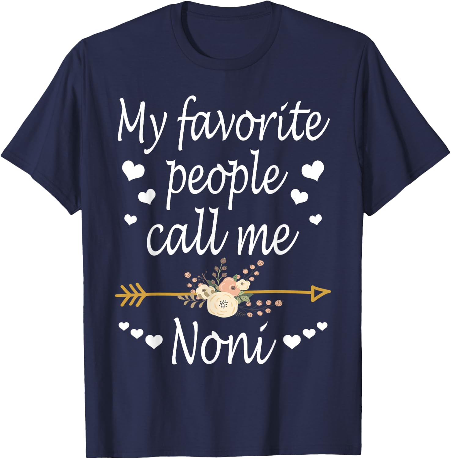 My Favorite People Call Me Noni Mothers Day Gift T-Shirt - T-Shirt | Navy