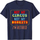 Not my circus, not my monkeys. I'm retired. Funny Design T-Shirt - T-Shirt | Navy