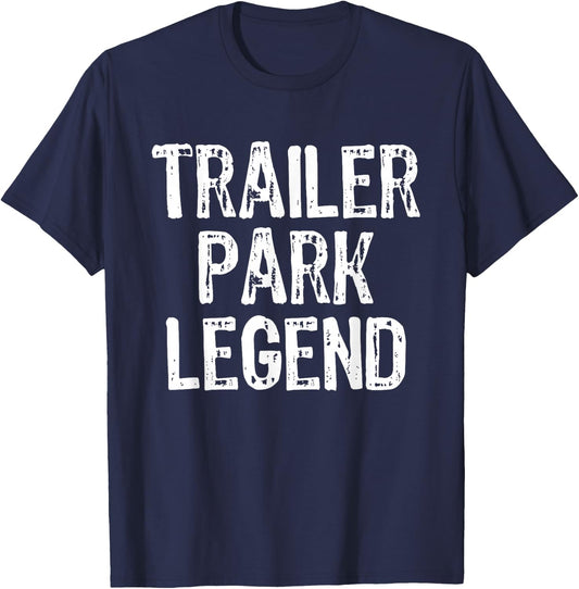 Trailer Park Legend Funny Redneck T-Shirt - T-Shirt | Navy
