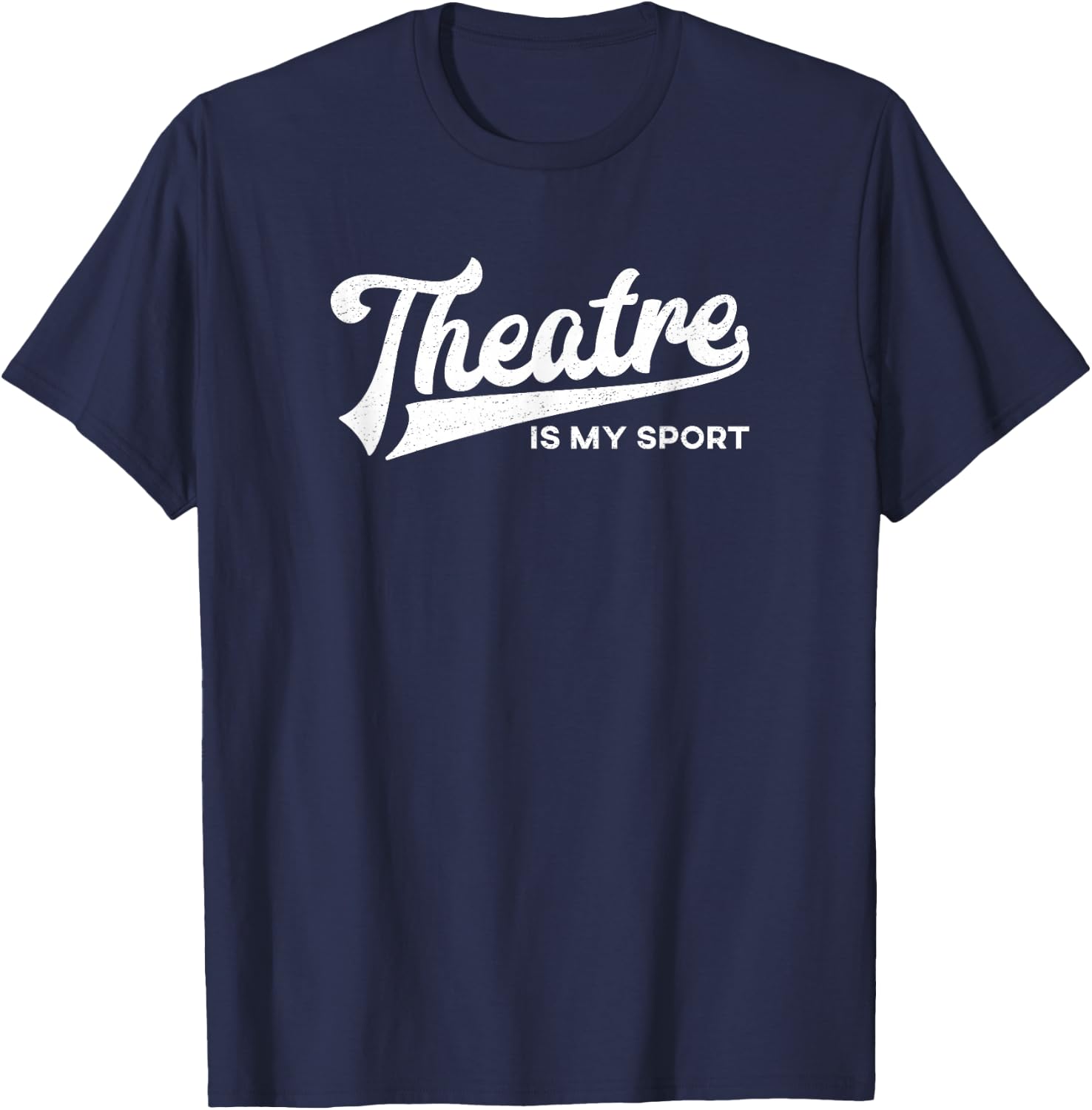 Theatre is My Sport Shirt Musical Broadway Theater Gift T-Shirt - T-Shirt | Navy