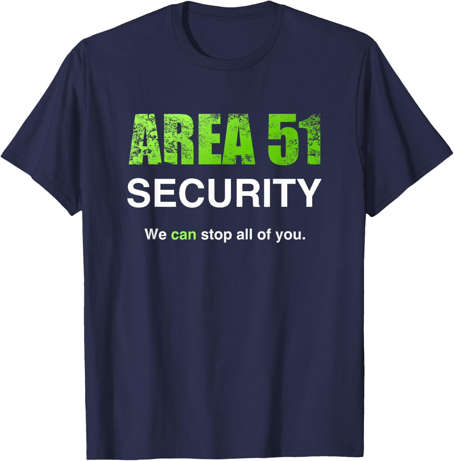 Area 51 Security We Can Stop All Of You Costume T-Shirt - T-Shirt | Navy