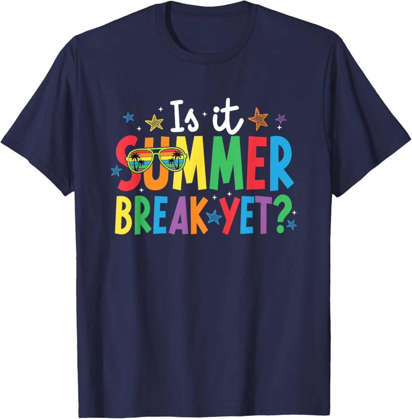is It Summer Break Yet Teacher Student Last-Day of School T-Shirt - T-Shirt | Navy